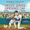 Decoy Saves Opening Day: A Bestselling Sports Picture Book about Shohei Ohtani's Dog, for Kids (Ages 4-8)