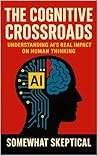 The Cognitive Crossroads: Understanding AI’s Real Impact on Human Thinking