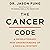 The Cancer Code: A Revolutionary New Understanding of a Medical Mystery