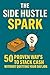 The Side Hustle Spark: 50 P...