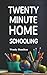 Twenty Minute Home Schooling