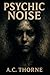 PSYCHIC NOISE by A.C. Thorne