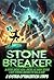 Stonebreaker - A Story About How I Broke So Many Rocks, I Got... by Kenny King