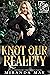 Knot Our Reality (Heated Bo...