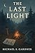 The Last Light by Michael S. Gardner