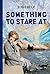 Something To Stare At by Josh Blue
