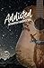 Addicted: A Falcon Pointe Novel