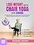 Lose Weight with Chair Yoga...