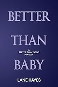 Better Than Baby: A Better Than Good Novella