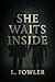 She Waits Inside