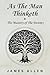 As a Man Thinketh - The Original Classic (includes The Mastery of Destiny)