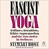 Fascist Yoga: Gri...