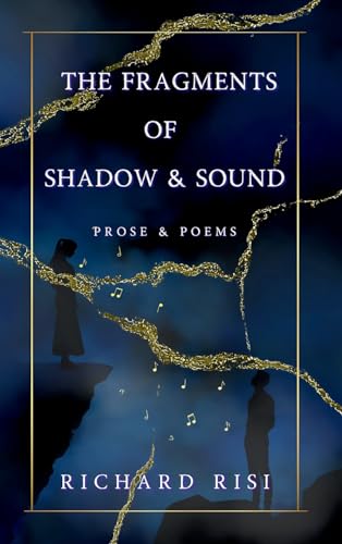 The Fragments of Shadow & Sound: Prose & Poems (Hardcover)