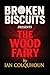 Broken Biscuits - The Wood Fairy