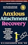 Anxious Attachment Recovery: The People Pleaser's Guide To Secure Relationships, Healthy Boundaries, and Emotional Freedom (Self-Worth and Personal Empowerment)