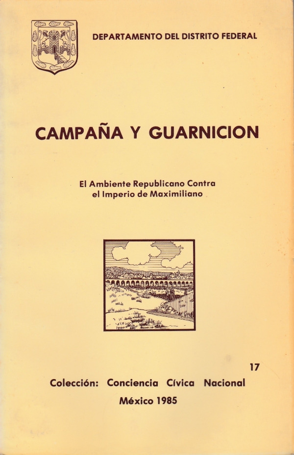 Campaña y guarnición: El ambiente republicano contra el Imperio de Maximiliano : memorias de Edelmiro Máyer, militar argentino en el ejercito ... cívica nacional) (Spanish Edition)