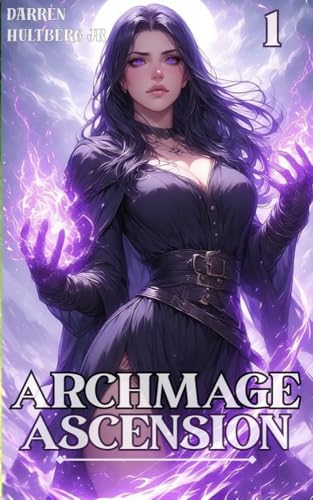 Archmage Ascension: A Progression Fantasy Epic (Split-Second Regressor Book 1)