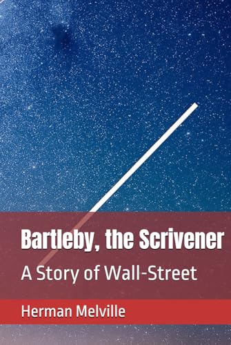 Bartleby,the Scrivener: A Story of Wall-Street