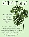 Keepin' it Alive: A General Guide to Keep Your Plants Happy & Healthy