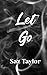 Let Go (The Broken Hearts Series)