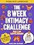 The 8 Week Intimacy Challenge: 56 Intimacy Boosting Practices to Reignite Passion, Deepen Connection, and Grow Closer Than Ever (Relationship Reignite Book Series)