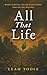 All That Life