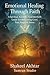 Emotional Healing Through Faith  by Shakeel Akhtar
