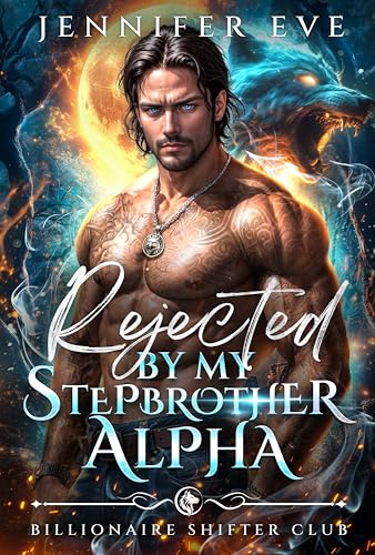 Rejected by My Stepbrother Alpha (Billionaire Shifter Club #1)