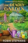 The Deadly Garden by Robin Stephanie