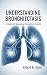 UNDERSTANDING BRONCHIETASIS...