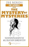 Mr. Wheels and the Mystery of Mysteries (Mr. Wheels, the Intrepid Art Detective Book 4)