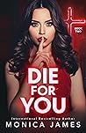 Die for You by Monica  James
