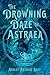 The Drowning Daze of Astraea (The Voncord Volumes)