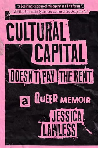 Cultural Capital Doesn’t Pay the Rent: A Queer Memoir (Paperback)