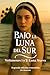 Bajo la Luna del Sur - Volúmenes 1 y 2: Luna Nueva: Segunda edición extendida (No ilustrada) (Spanish Edition)