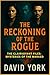 The Reckoning of the Rogue:...