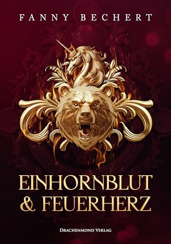 Einhornblut und Feuerherz: Eine magische Reise zwischen Licht und Dunkelheit, Liebe und Verrat (Kindle Edition)
