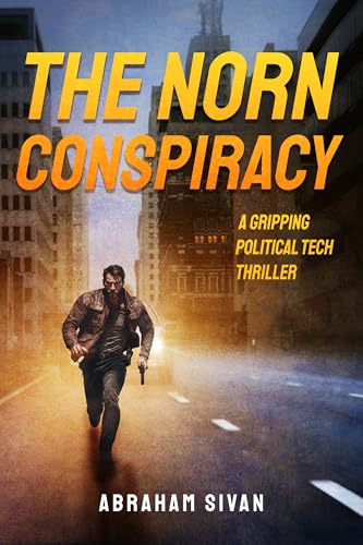 The Norn Conspiracy: A Gripping Political Tech Thriller (Kindle Edition)