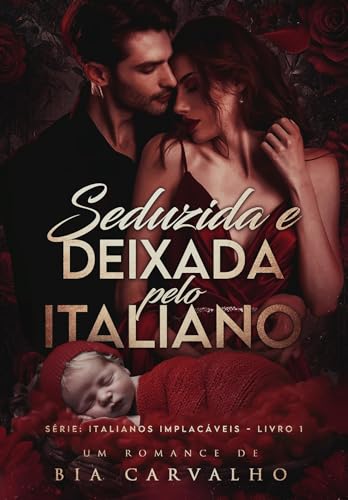 Seduzida e Deixada pelo Italiano (Italianos Implacáveis Livro 1) (Portuguese Edition)