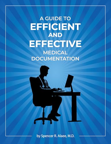 A Guide to Efficient and Effective Medical Documentation (Kindle Edition)