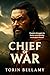 CHIEF OF WAR by Torin Bellamy