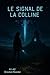 Le Signal de la Colline: A1...