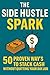 The Side Hustle Spark: 50 P...