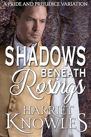 Shadows beneath Rosings: A Pride and Prejudice Variation (A Darcy and Elizabeth Quick Read Interlude)