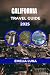 CALIFORNIA TRAVEL GUIDE 202...