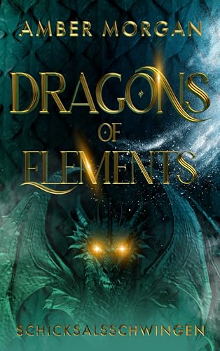 Dragons of Elements: Schicksalsschwingen: Band 1 der epischen Drachen-Romantasy mit magischem Academy-Setting (mit wunderschönem limitierten Farbschnitt) (German Edition)