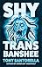 Shy Trans Banshee