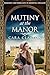 Mutiny at the Manor by Cara Clayton
