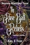 The Rose Ball Rebels