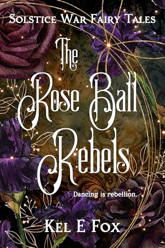 The Rose Ball Rebels (The Cursed Princes #1)
